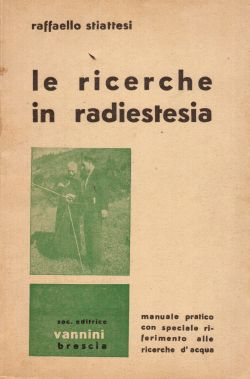 Le ricerche in radiestesia, Raffaello Stiattesi