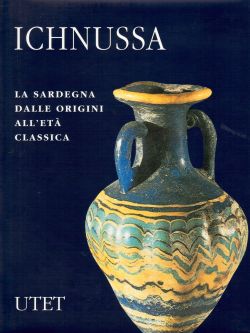 Antica madre. Ichnussa, la Sardegna dalle origini all'età classica, AA. VV.