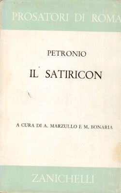 Il Satiricon. Prosatori di Roma, Petronio, A. Marzullo, M. Bonaria