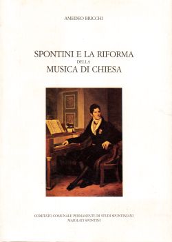 Spontini e la riforma della musica di chiesa, Amedeo Bricchi