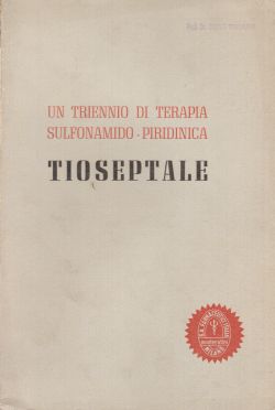 Tioseptale. Un triennio di terapia sulfonamido-piridinica, Prof. Dr. Enrico Bracaloni