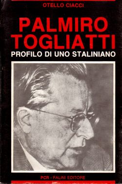 Palmiro Togliatti. Profilo di uno staliniano, Otello Ciacci