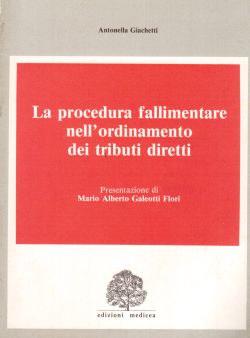 La procedura fallimentare nell'ordinamento dei tributi diretti, Antonella Giachetti, M. A. Galeotti Fiori