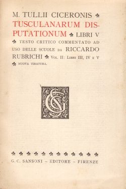 Tusculanarum Disputationum. Vol. II: Libri III e V, M. Tullii Ciceronis, Riccardo Rubrichi