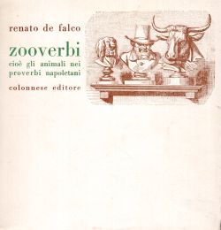 Zooverbi, cioè gli animali nei proverbi napoletani, Renato De Falco